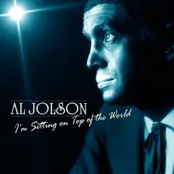 I'm Sitting On Top of the World - Al Jolson
