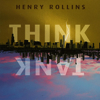 Think Tank - Henry Rollins