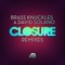 Closure - Brass Knuckles & David Solano lyrics