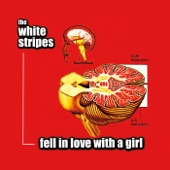 Fell In Love With a Girl by The White Stripes