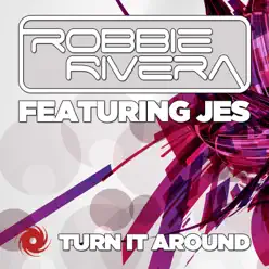 Turn It Around (Remixes) [feat. JES] - Robbie Rivera
