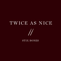 Twice as Nice (feat. Melvin Smith & Densen Curwen) - Single - Stix Bones