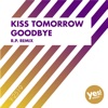 Kiss Tomorrow Goodbye (R.P. Remix) - Single