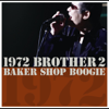 1972 BROTHER 2 - BAKER SHOP BOOGIE