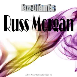 Jazz Giants: Russ Morgan - Russ Morgan Jazz Giants: Russ Morgan - Russ Morgan