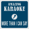 More Than I Can Say (Karaoke Version) [Originally Performed By Leo Sayer] - Amazing Karaoke