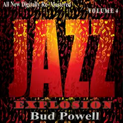 Bud Powell: Jazz Explosion, Vol. 4 - Bud Powell Bud Powell: Jazz Explosion, Vol. 4 - Bud Powell