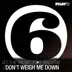 Don't Weigh Me Down (Original Mix) song reviews