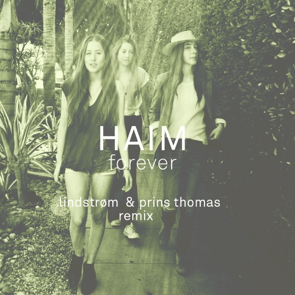 Forever (Lindstrøm & Prins Thomas Remix) - Single - HAIM