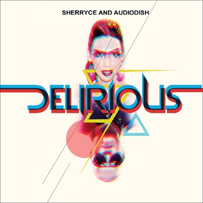 Delirious (feat. Sherryce) - EP