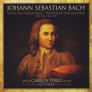 Johann Sebastian Bach: Cello Suites Transcribed for Guitar