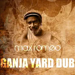 Ganja Yard Dub - Single - Max Romeo Ganja Yard Dub - Single - Max Romeo