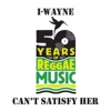I Wayne - Can't Satisfy Her