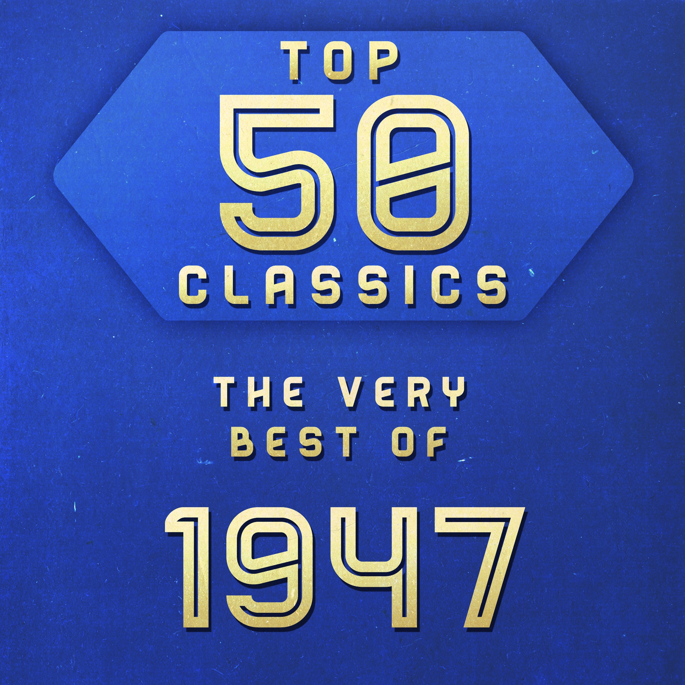 Top 50 Classics - The Very Best Of 1947