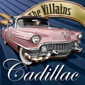 The Villains - Cadillac