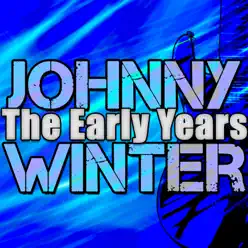 The Early Years - Johnny Winter The Early Years - Johnny Winter