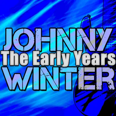 The Early Years - Johnny Winter The Early Years - Johnny Winter
