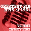 Greatest Big Hits Of 1961, Vol. 29