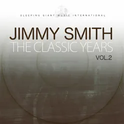 The Classic Years, Vol. 2 - Jimmy Smith The Classic Years, Vol. 2 - Jimmy Smith