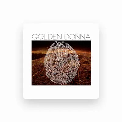 Listen to Golden Donna, watch music videos, read bio, see tour dates & more!