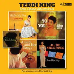 Four Classic Albums Plus (Bidin’ My Time / To You From Teddi King / A Girl and Her Songs / All The King’s Song) [Remastered] - Teddi King