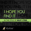 I Hope You Find It (Originally Performed By Miley Cyrus) [Instrumental Karaoke Version] - Flash