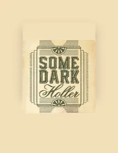 聆聽 Some Dark Holler、觀看音樂影片、閱讀小傳、查看巡演日期等！