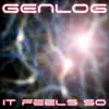 Genlog - It Feels So