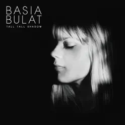 Tall Tall Shadow - Basia Bulat