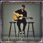 The Robert Bobby Trio - A Brief History of Time