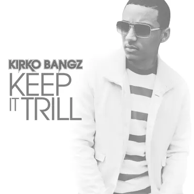 Keep It Trill - Single - Kirko Bangz