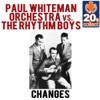 Changes (Paul Whiteman Orchestra vs. The Rhythm Boys) [Remastered] - Single, 2012