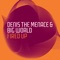 Fired Up (Zoo Brazil Remix) - Denis the Menace & Big World lyrics