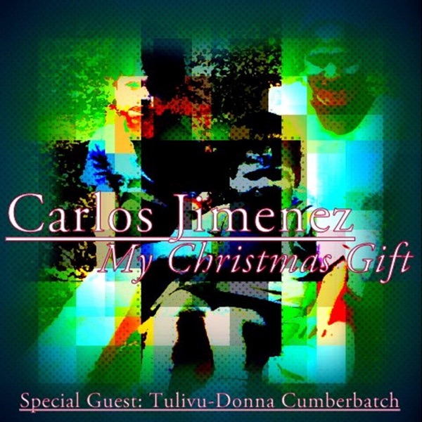 My Christmas Gift (feat. Tulivu-Donna Cumberbatch) - Single - Carlos Jimenez