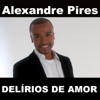Delírios de Amor - Alexandre Pires