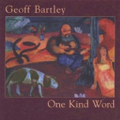 Geoff Bartley - One Kind Word