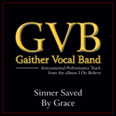 Sinner Saved By Grace (Performance Tracks) - EP - Gaither Vocal Band