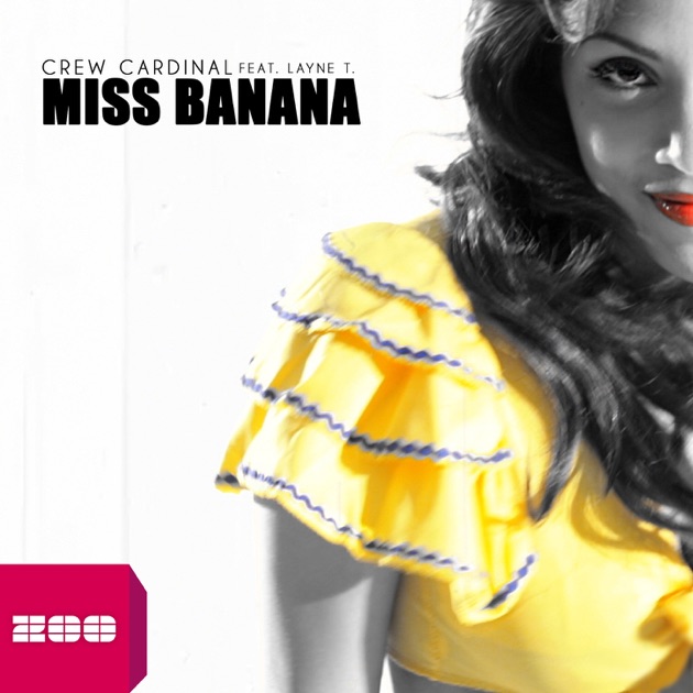 Miss Banana (Video Edit) [feat. Layne T.] de Crew Cardinal - Canción en  Apple Music