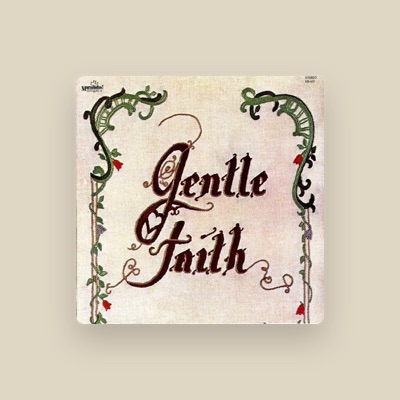 Listen to Gentle Faith, watch music videos, read bio, see tour dates & more!