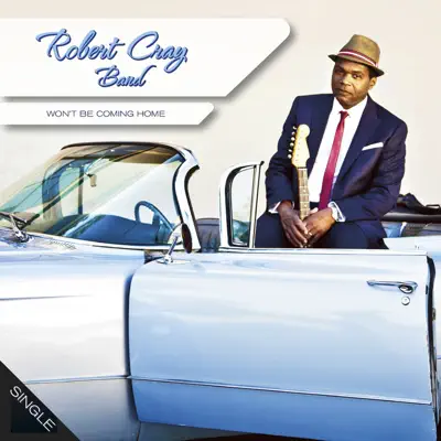 Won't Be Coming Home - Single - Robert Cray