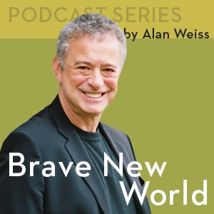 Podcasts Series: Brave New World – Alan's Blog