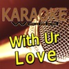 With Ur Love (Originally Performed By Cher Lloyd) [Karaoke Version] - Single