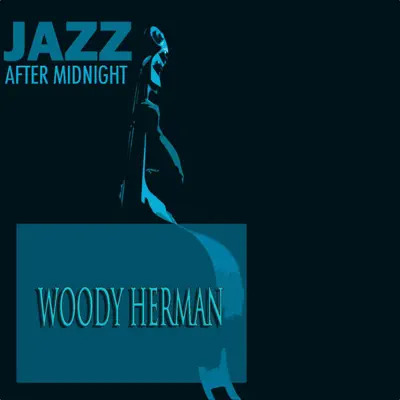 Jazz After Midnight - Woody Herman