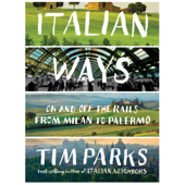 Italian Ways: On and Off the Rails from Milan to Palermo (Unabridged) - Tim Parks Cover Art