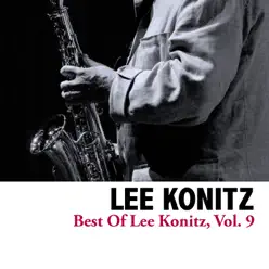 Best of Lee Konitz, Vol. 9 - Lee Konitz Best of Lee Konitz, Vol. 9 - Lee Konitz