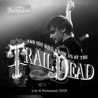 Live At Rockpalast (Live in Cologne 14. 05. 2009) - ...And You Will Know Us By the Trail of Dead