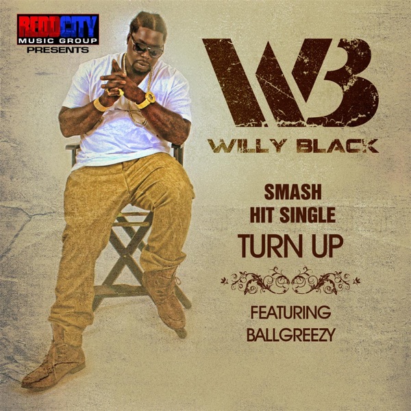 Turn Up (feat. Ballgreezy) - Single - Willy Black