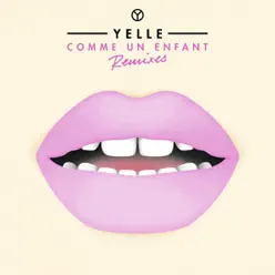 Comme Un Enfant (Remixes) - EP - Yelle