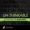 Un-thinkable (I'm Ready) - [Originally Performed By Alicia Keys] {Karaoke / Instrumental} - Single