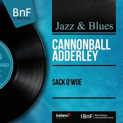 Sack O'Woe (feat. Nat Adderley, Victor Feldman, Sam Jones & Louis Hayes) [Mono Version] - Single - Cannonball Adderley